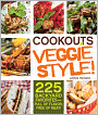 Cookouts Veggie Style!: 225 Backyard Favorites - Full of Flavor, Free of Meat