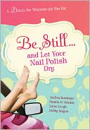 Be Still and Let Your Nail Polish Dry
