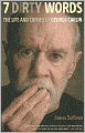 Seven Dirty Words: The Life and Crimes of George Carlin