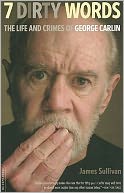 Seven Dirty Words: The Life and Crimes of George Carlin