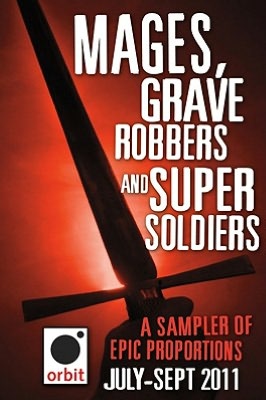 Mages, Grave-robbers, and Super-Soldiers (A Sampler of Epic Proportions): Orbit July-September 2011