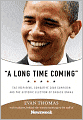 A Long Time Coming: The Inspiring, Combative 2008 Campaign and the Historic Election of Barack Obama