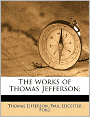 The Works of Thomas Jefferson