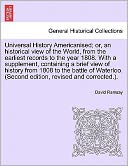 Universal History Americanised; Or, An Historical View Of The World, From The Earliest Records To The Year 1808. With A Supplement, Containing A Brief View Of History From 1808 To The Battle Of Waterloo. (Second Edition, Revised And Corrected.).