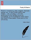 Poems. Containing, Odes, Elegies, Dramatic Pieces, Etc. To This Dublin Edition Are Added, I. Isis