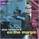 Alan Bennett's On the Margin