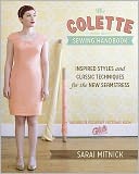 The Colette Sewing Handbook: Inspired Styles and Classic Techniques for the Modern Seamstress