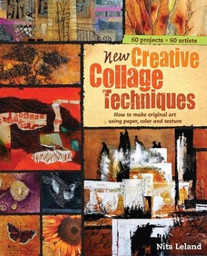 New Creative Collage Techniques: A step-by-step guide to making original art using paper, color and texture [blurb] 60 projects 62 artists