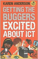 Getting the Buggers Excited About ICT