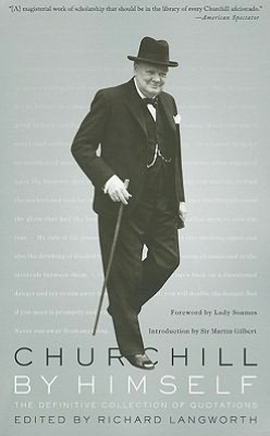 Churchill By Himself: The Definitive Collection of Quotations