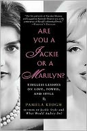 Are You a Jackie or a Marilyn?: Timeless Lessons on Love, Power, and Style