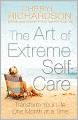 The Art of Extreme Self-Care: Transform Your Life One Month at a Time