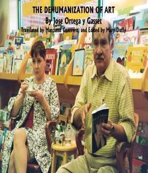 The Dehumanization of Art: - by Jose Ortega y Gasset (Bilingual Spanish and English Versions)