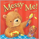 Messy Me!. by Marni McGee & Cee Biscoe