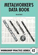 Metalworker's Data Book: Workshop Practice Series No. 42