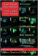 The More You Watch, the Less You Know: News Wars/Submerged Hopes/Media Adventures