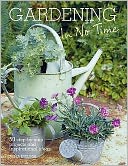 Gardening in No Time: 50 Step-By-Step Projects and Inspirational Ideas