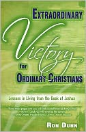 Extraordinary Victory for Ordinary Christians: Lessons in Living from the Book of Joshua
