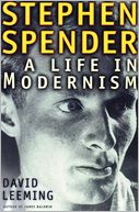 Stephen Spender: A Life in Modernism