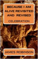 Because I am Alive Revisited and Revised: Celebration
