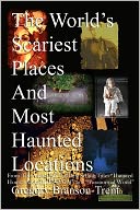 The World's Scariest Places and Most Haunted Locations (Revised Edition with more pages)