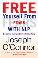 Free Yourself From Fears: Overcoming Anxiety and Living Without Worry