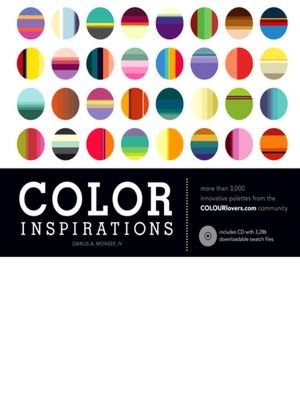Color Inspirations: More than 3,000 Innovative Palettes from the Colourlovers.Com Community