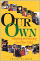 Our Own: Adopting and Parenting the Older Child