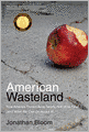 American Wasteland: How America Throws Away Nearly Half of Its Food (and What We Can Do About It)