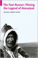 The Fast Runner: Filming the Legend of Atanarjuat
