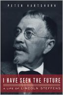 download I Have Seen the Future : A Life of Lincoln Steffens book