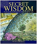 Secret Wisdom: Occult Societies and Arcane Knowledge Through the Ages