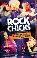 download Rock Chicks : The Hottest Female Rockers from the 1960s to Now book
