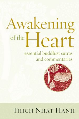 Awakening of the Heart: Essential Buddhist Sutras and Commentaries