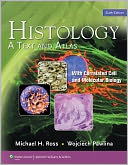 Histology: A Text and Atlas: With Correlated Cell and Molecular Biology