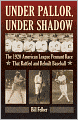 Under Pallor, Under Shadow: The 1920 American League Pennant Race That Rattled and Rebuilt Baseball