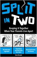 Split in Two: Keeping It Together When Your Parents Live Apart