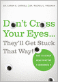 Don't Cross Your Eyes...They'll Get Stuck That Way!: And 75 Other Health Myths Debunked