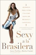 Sexy a la brasilera: Secretos para vivir una vida llena de belleza y confianza