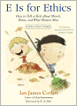 E Is for Ethics: How to Talk to Kids About Morals, Values, and What Matters Most