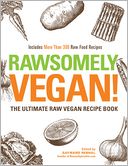 Rawesomely Vegan!: The Ultimate Raw Vegan Recipe Book