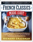 French Classics Made Easy: More Than 250 Great French Recipes Updated and Simplified for the American Kitchen