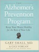 The Alzheimer's Prevention Program: Keep Your Brain Healthy for the Rest of Your Life