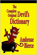 The Complete Original Devil's Dictionary