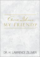 Are You My Friend? by Dr. H. Lawrence Zillmer: NOOK Book Cover