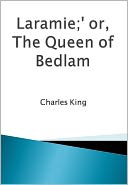Laramie;' or, The Queen of Bedlam w/Direct link technology (A Mystery Classic)