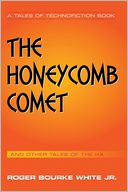 The Honeycomb Comet by Roger Bourke White Jr.: NOOK Book Cover