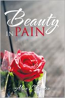 Beauty in Pain by Alice V. Benton: NOOK Book Cover