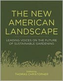 The New American Landscape: Leading Voices on the Future of Sustainable Gardening