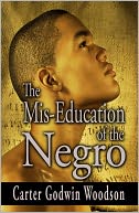 The Mis-Education of the Negro by Carter Godwin Woodson: NOOK Book Cover
